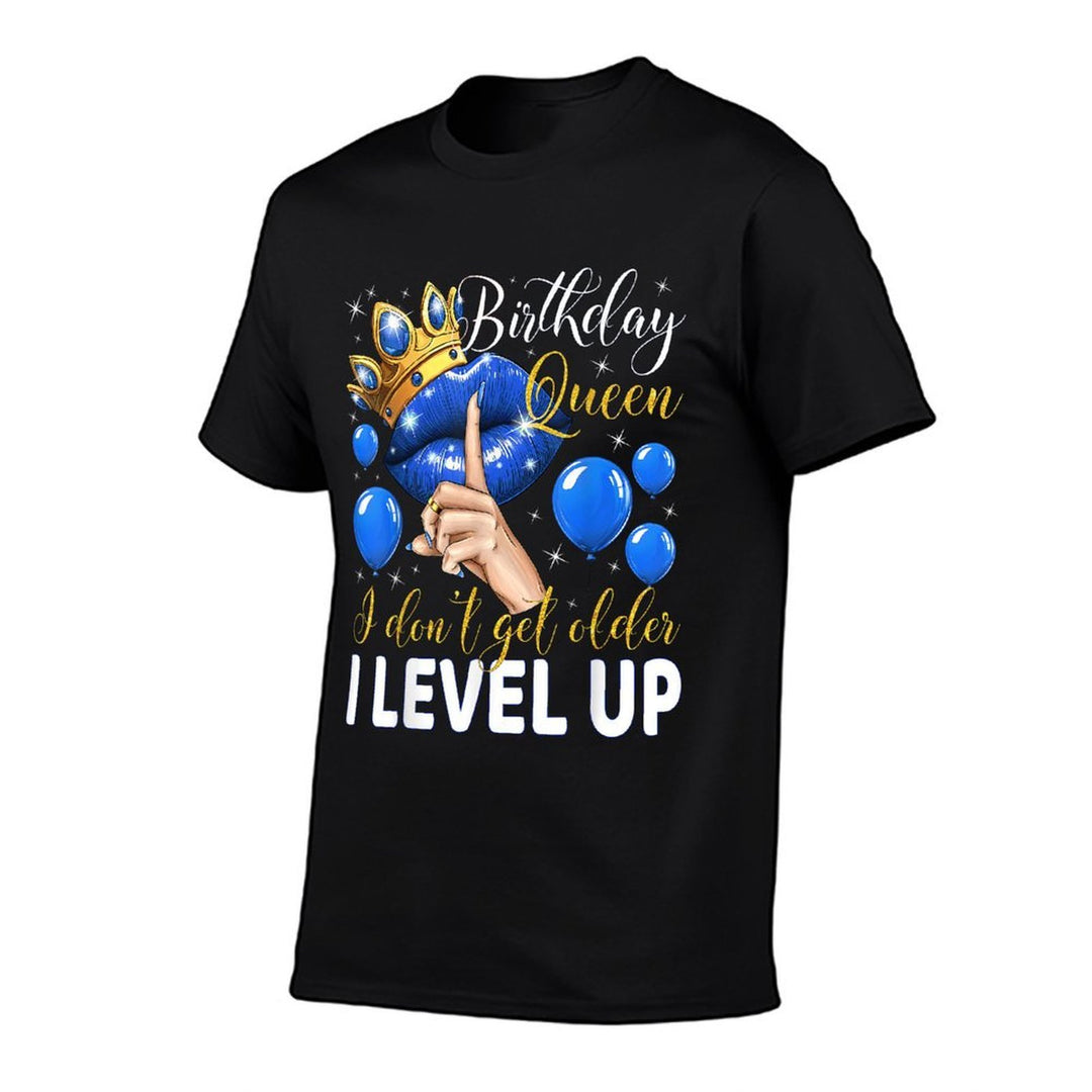 Birthday Queen I Dont Get Older I Level Up Birthday Party  Quick-drying T-Shirt