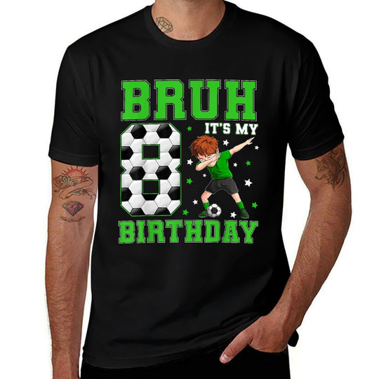 Bruh Its My 8th Birthday Boy Sport Fan 8 Year Old Soccer  Graphic-printed T-Shirt