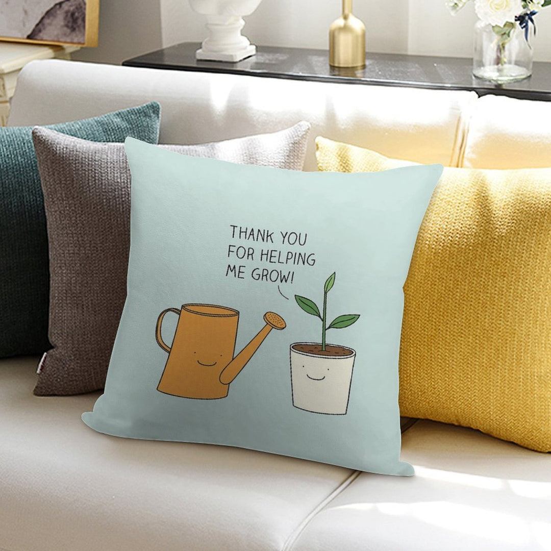Thank You for Helping Me Grow! Soft Luxury Feel Throw Pillow