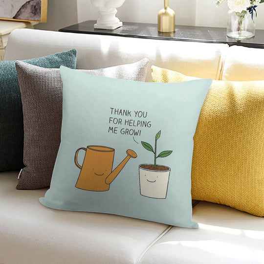 Thank You for Helping Me Grow! Soft Luxury Feel Throw Pillow