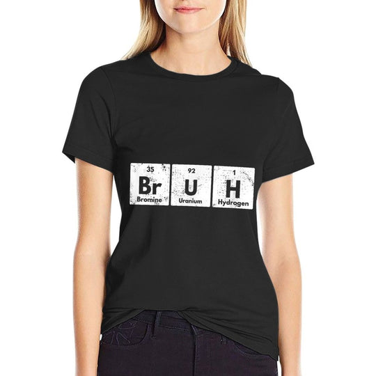 Bruh Funny Periodic Table Elements Chemistry Sarcastic Retro  Versatile T-Shirt